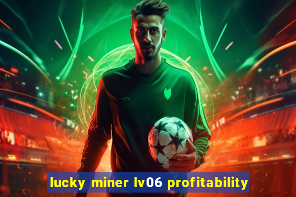 lucky miner lv06 profitability